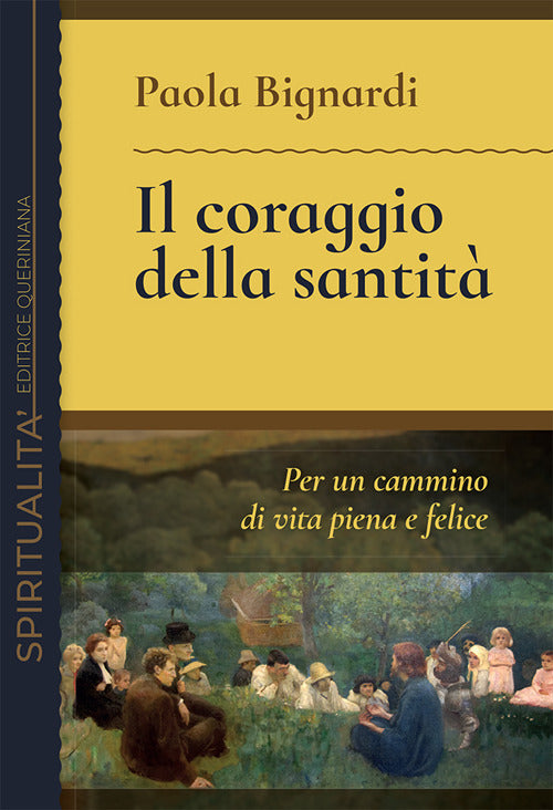 Il Coraggio Della Santita. Per Un Cammino Di Vita Piena E Felice Paola Bignard