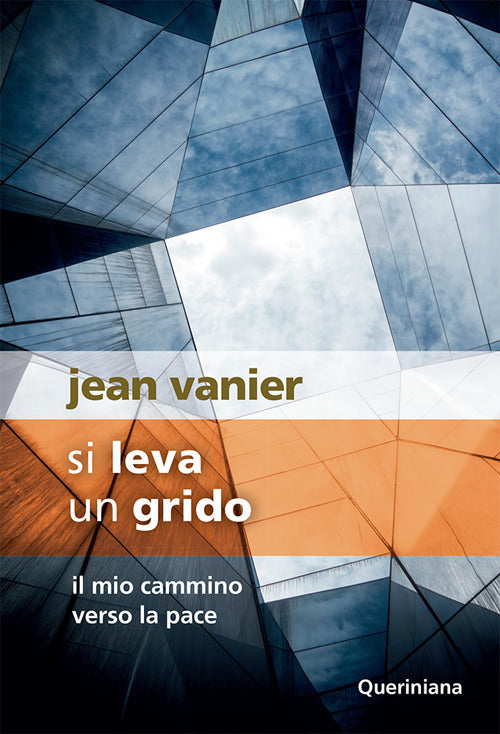 Si Leva Un Grido. Il Mio Cammino Verso La Pace Jean Vanier Queriniana 2019