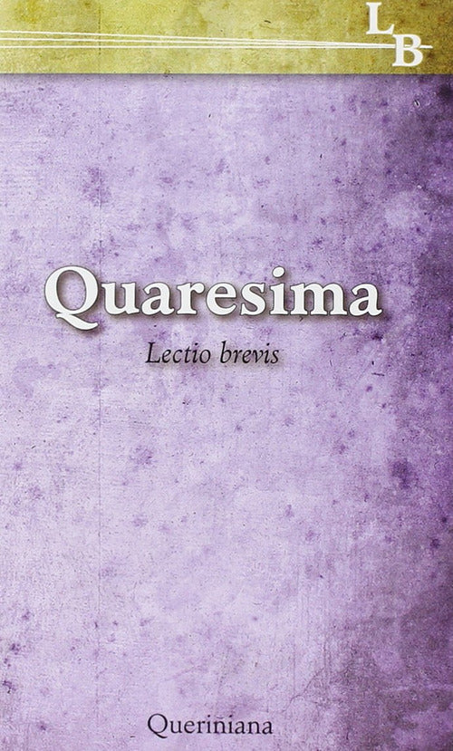 Quaresima. Lectio Brevis Clarisse Di Cortona Queriniana 2014