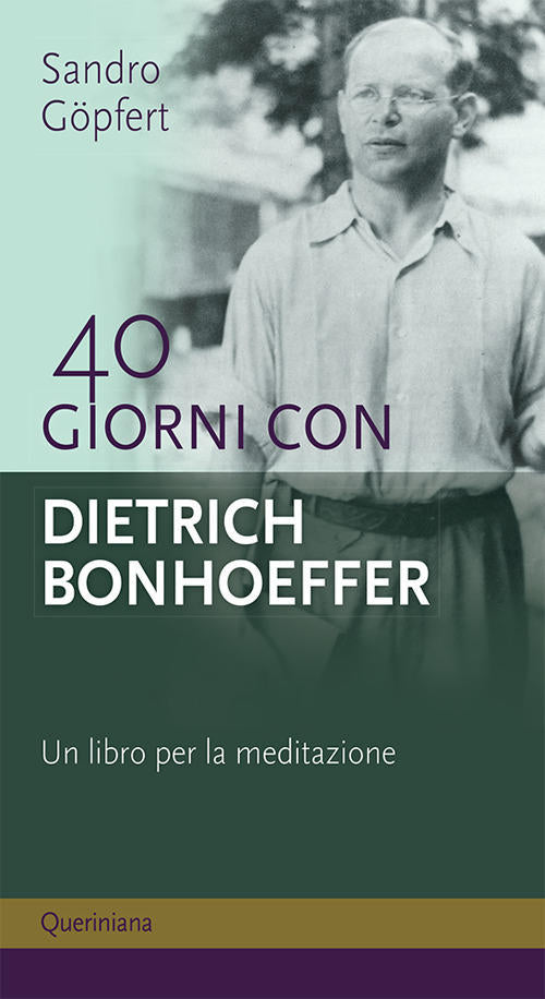 40 Giorni Con Dietrich Bonhoeffer. Un Libro Per La Meditazione. Nuova Ediz. Sa