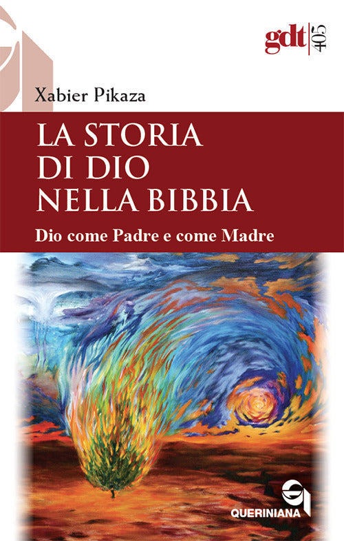 La Storia Di Dio Nella Bibbia. Dio Come Padre E Come Madre. Nuova Ediz. Xabier