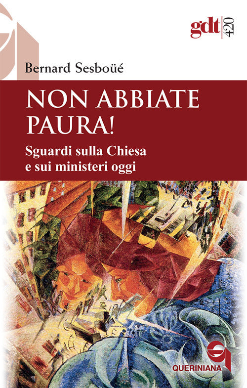 Non Abbiate Paura! Sguardi Sulla Chiesa E Sui Ministeri Oggi Bernard Sesboüe Q