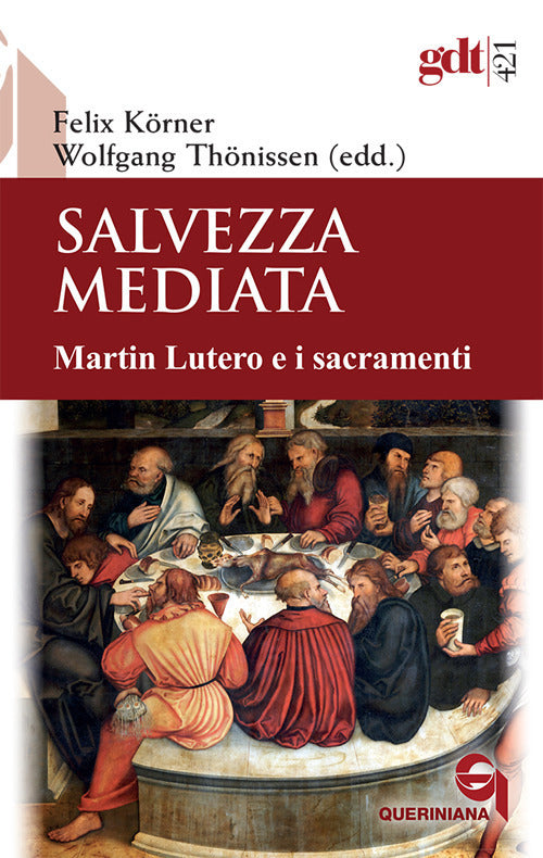 Salvezza Mediata. Martin Lutero E I Sacramenti Felix Körner, Wolfgang Thonisse