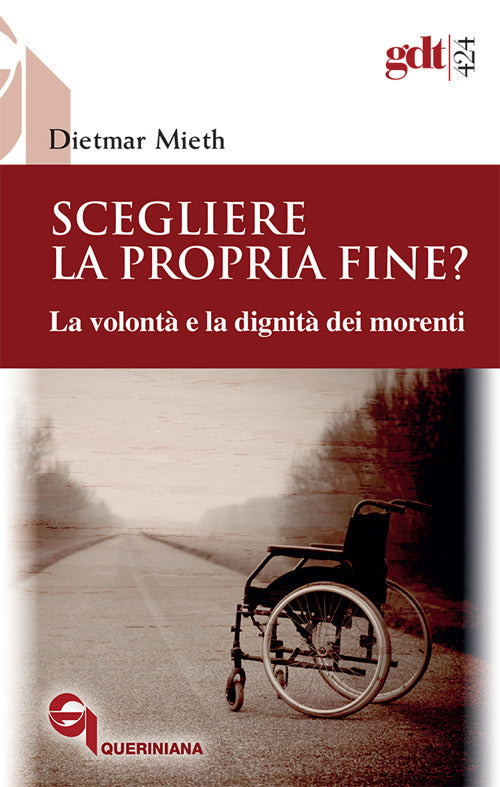 Scegliere La Propria Fine? La Volonta E La Dignita Dei Morenti. Nuova Ediz. Di