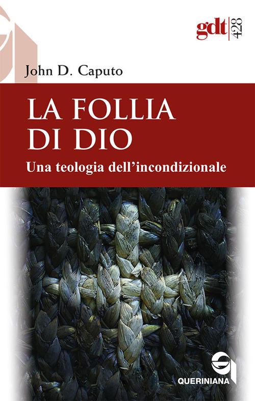 La Follia Di Dio. Una Teologia Dell'incondizionale John D. Caputo Queriniana 2