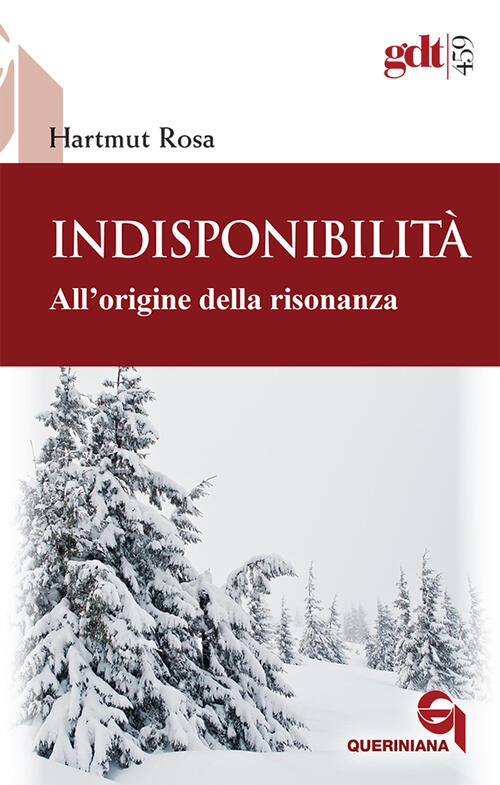 Indisponibilita. All’Origine Della Risonanza Hartmut Rosa Queriniana 2024