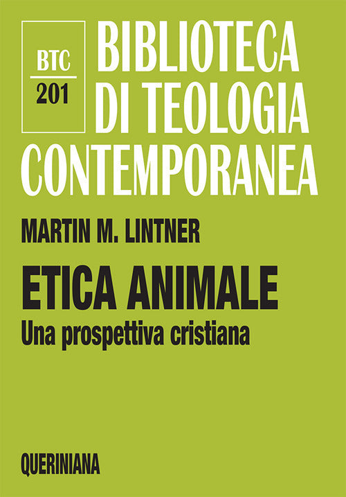 Etica Animale. Una Prospettiva Cristiana Martin M. Lintner Queriniana 2020