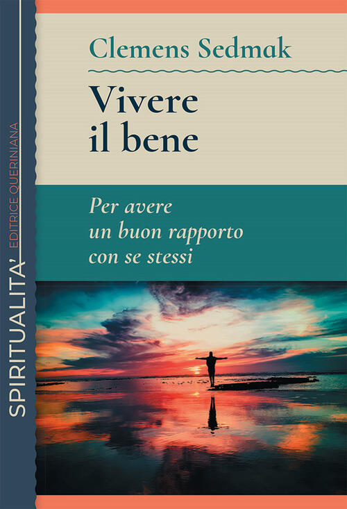 Vivere Il Bene. Per Avere Un Buon Rapporto Con Se Stessi Clemens Sedmak Querin