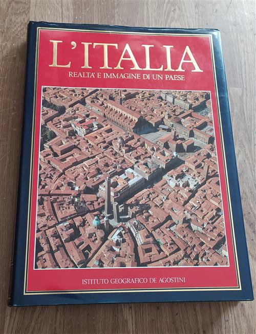 L'italia. Realtà E Immagine Di Un Paese. Il Territorio. Il Vissuto. La Cultura. La Produzione