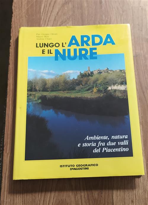 Lungo L'arda E Il Nure Ambiente, Natura E Storia Fra Due Valli Del Piacentino