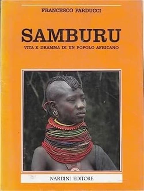 Samburu Vita E Dramma Di Un Popolo Africano Francesco Parducci Nardini 1997