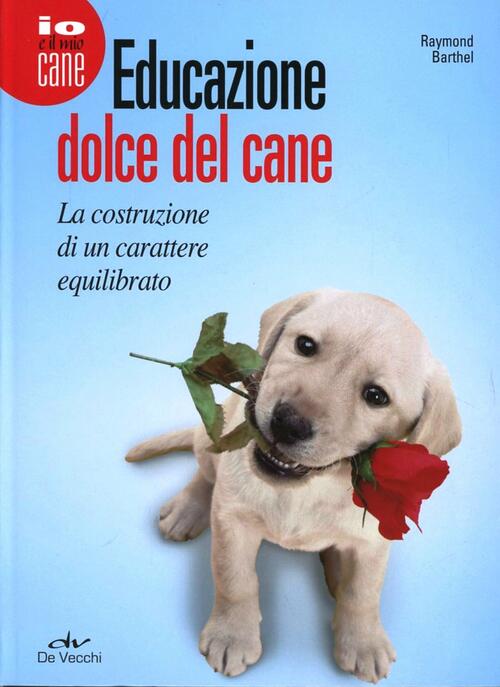 Educazione Dolce Del Cane. La Costruzione Di Un Carattere Equilibrato