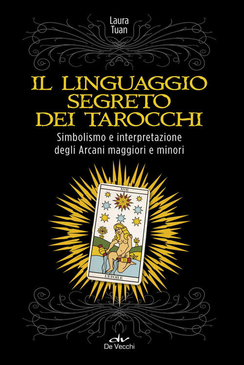 Il Linguaggio Segreto Dei Tarocchi. Simbolismo E Interpretazione Degli Arcani