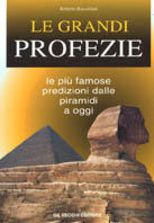 Le Grandi Profezie. Le Piu Famose Predizioni Dalle Piramidi A Oggi