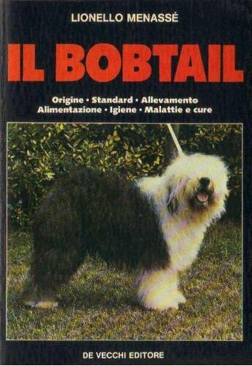 Il Bobtail. Origine, Standard, Allevamento, Addestramento, Alimentazione, Malattie