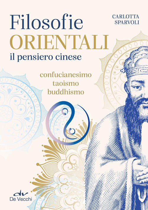 Filosofie Orientali. Il Pensiero Cinese. Confucianesimo, Taoismo, Buddhismo Ca