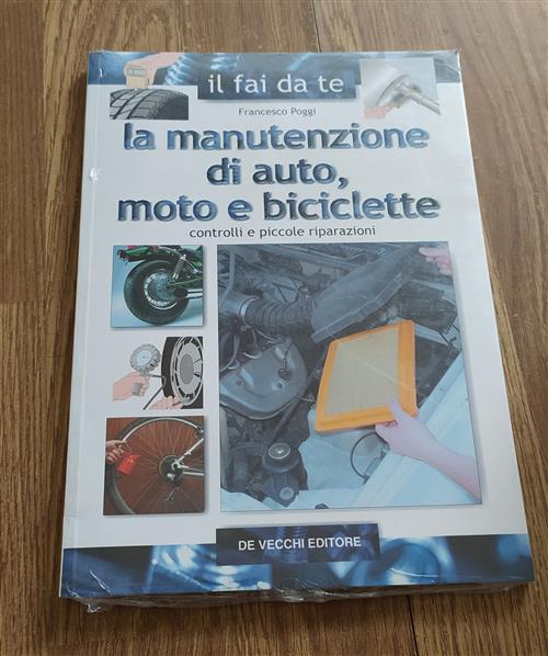 La Manutenzione Di Auto, Moto E Biciclette. Controlli E Piccole Riparazioni