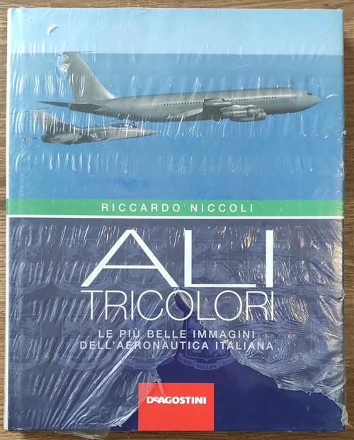 Ali Tricolori. Le Più Belle Immagini Dell'aeronautica Italiana