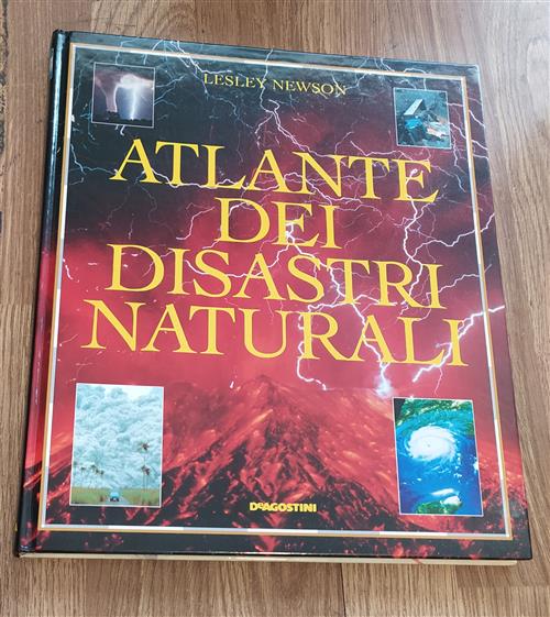 Atlante Dei Disastri Naturali Lesley Newson De Agostini 1999