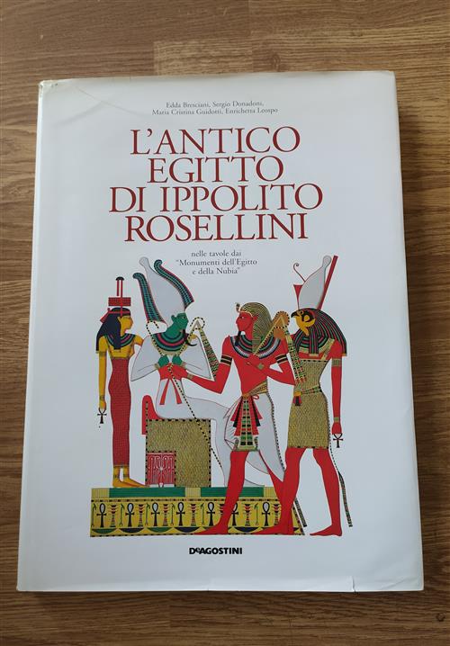 L'antico Egitto Di Ippolito Rosellini. Nelle Tavole Dai Monumenti Dell'egitto E Della Nubia