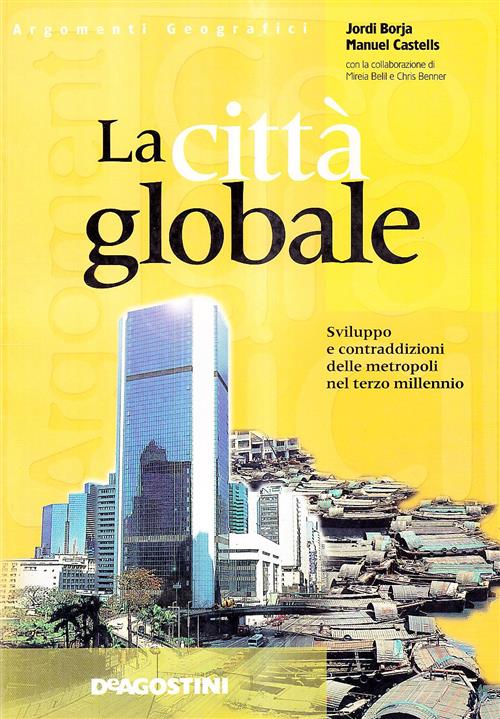 La Città Globale. Sviluppo E Contraddizioni Delle Metropoli Nel Terzo Millenni