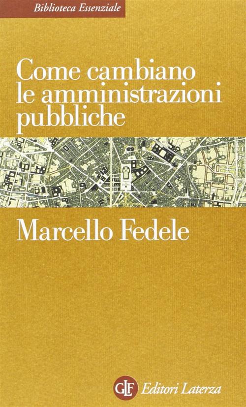 Come Cambiano Le Amministrazioni Pubbliche Marcello Fedele Laterza 1998