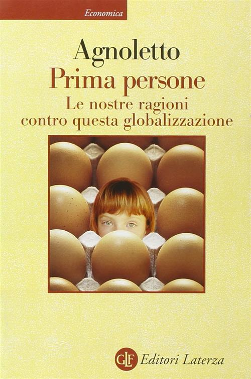 Prima Persone. Le Nostre Ragioni Contro Questa Globalizzazione Vittorio Agnole