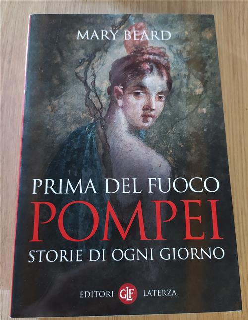 Prima Del Fuoco. Pompei, Storie Di Ogni Giorno