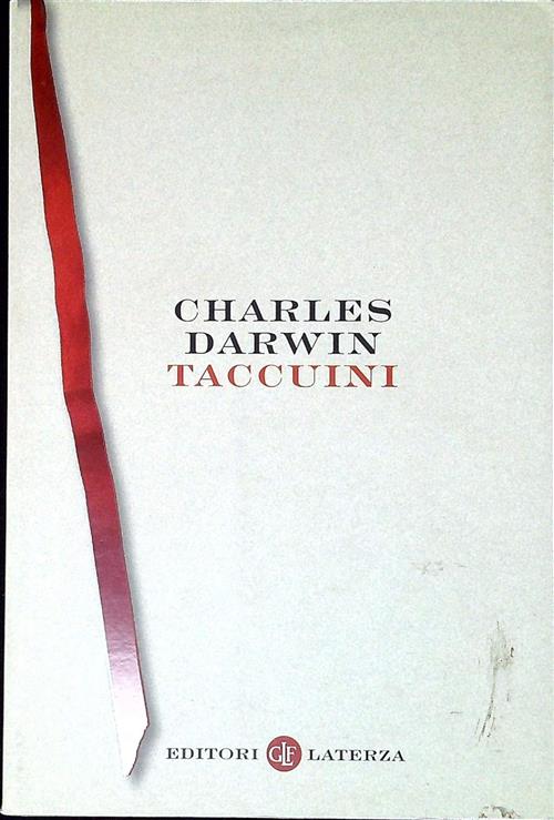 Taccuini 1836-1844. Taccuino Rosso, Taccuino B, Taccuino E Charles Darwin Late