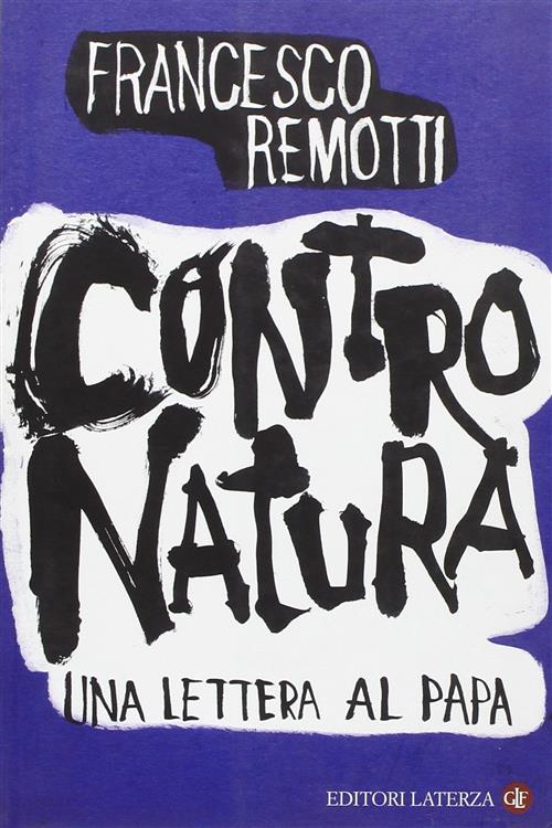 Contro Natura. Una Lettera Al Papa