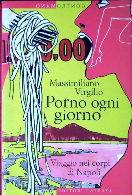 Porno Ogni Giorno. Viaggio Nei Corpi Di Napoli Massimiliano Virgilio Laterza 2