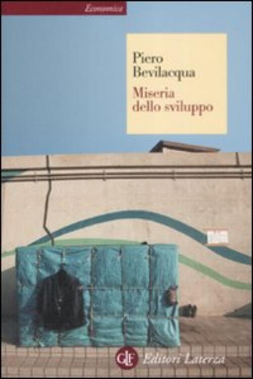 Miseria Dello Sviluppo Piero Bevilacqua Laterza 2009