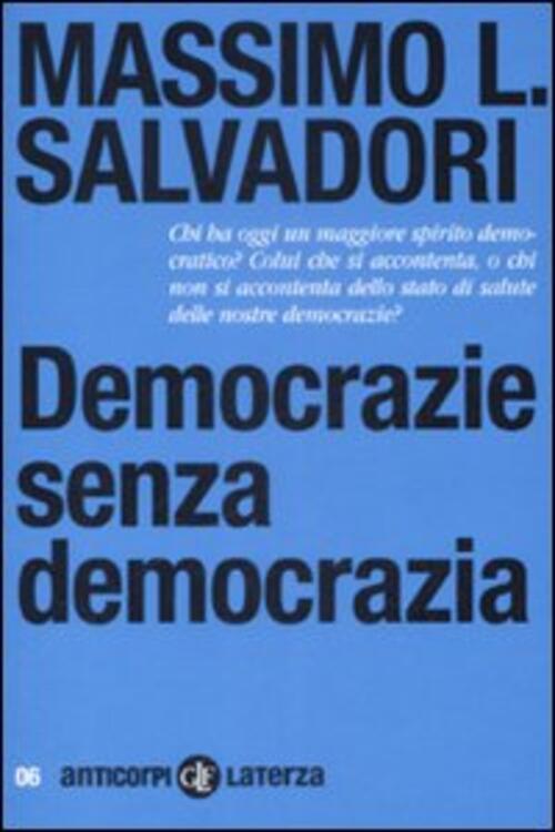 Democrazie Senza Democrazia Massimo L. Salvadori Laterza 2009