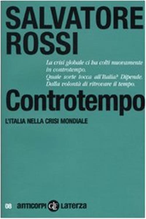 Controtempo. L'italia Nella Crisi Mondiale Salvatore Rossi Laterza 2009