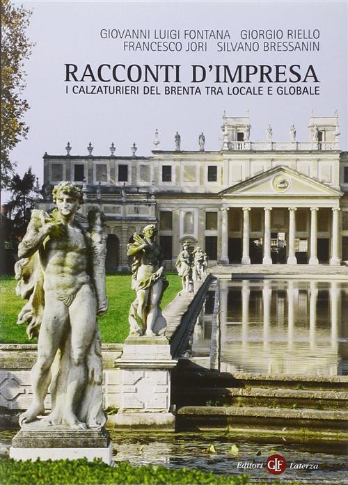 Racconti D'impresa. I Calzaturieri Del Brenta Tra Locale E Globale