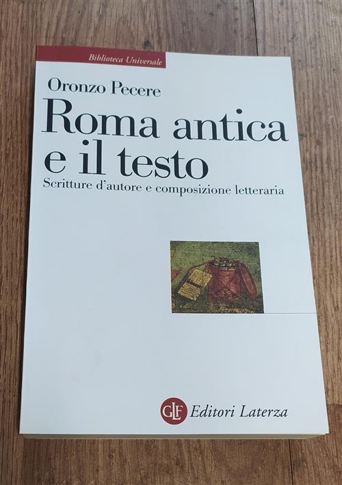 Roma Antica E Il Testo. Scritture D'autore E Composizione Letteraria