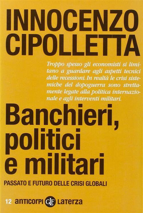 Banchieri, Politici E Militari. Passato E Futuro Delle Crisi Globali Innocenzo