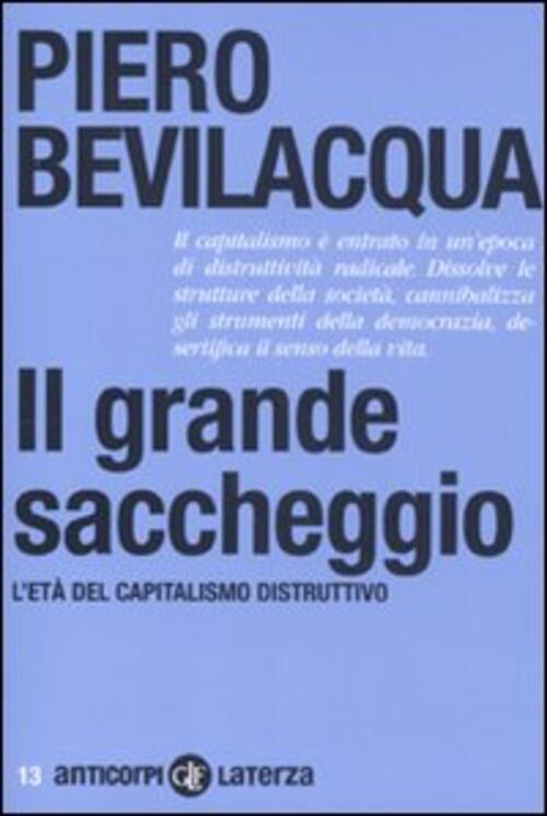 Il Grande Saccheggio. L'eta Del Capitalismo Distruttivo Piero Bevilacqua Later