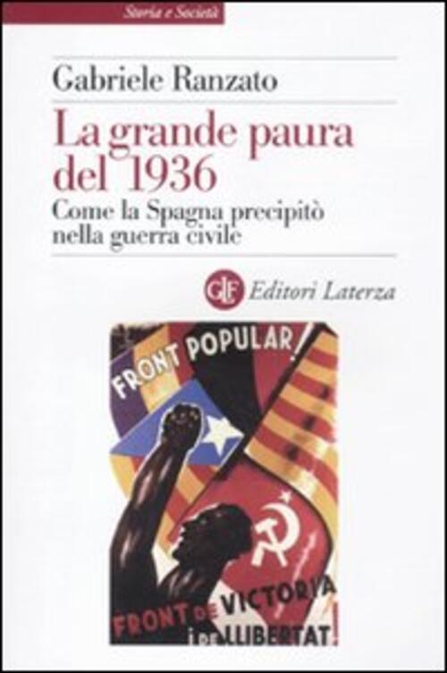 La Grande Paura Del 1936. Come La Spagna Precipito Nella Guerra Civile