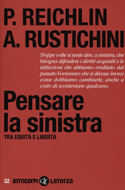 Pensare La Sinistra. Tra Equita E Liberta Pietro Reichlin, Aldo Rustichini Lat