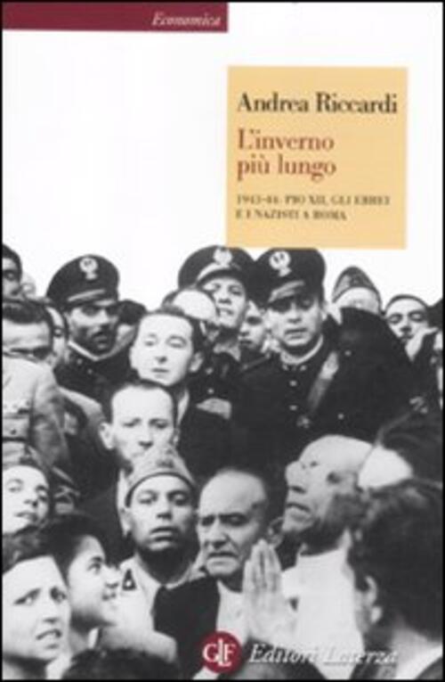 L' Inverno Piu Lungo. 1943-44: Pio Xii, Gli Ebrei E I Nazisti A Roma