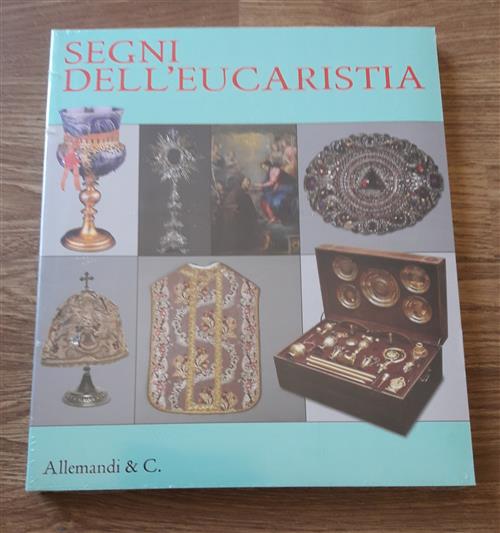 Segni Dell'eucarestia. Catalogo Della Mostra (Giugno-Settembre 2011)