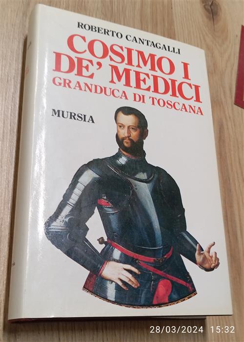 Cosimo I De' Medici Granduca Di Toscana Roberto Cantagalli Ugo Mursia Editore