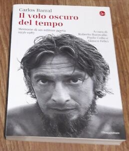 Il Volo Oscuro Del Tempo. Memorie Di Un Editore Poeta. 1936-1987