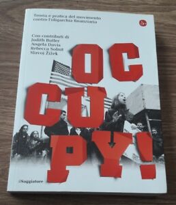 Occupy! Teoria E Pratica Del Movimento Contro L'oligarchia Finanziaria