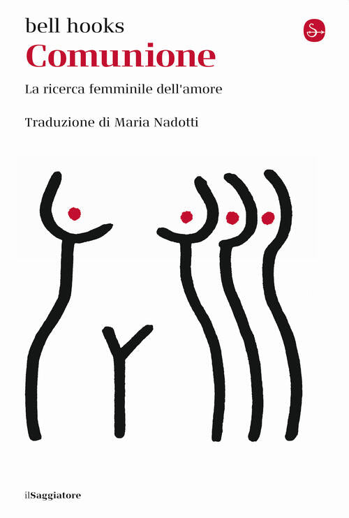 Comunione. La Ricerca Femminile Dell'amore Bell Hooks Il Saggiatore 2023