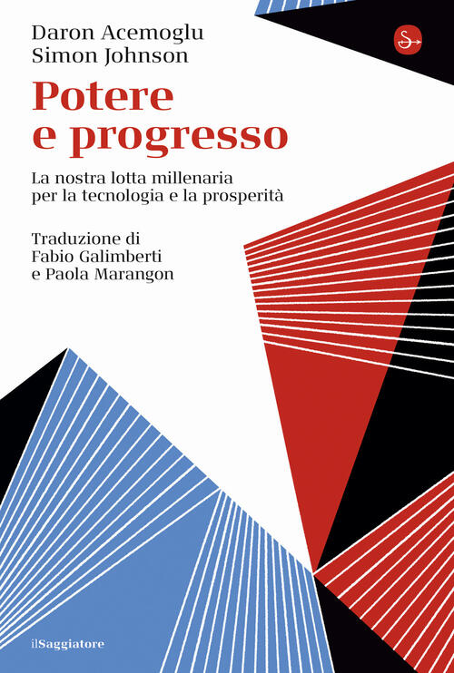 Potere E Progresso. La Nostra Lotta Millenaria Per La Tecnologia E La Prosperi