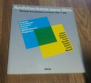 Architectures Sans Titre: Momenti Di Architettura In Francia, 1930 E 1980