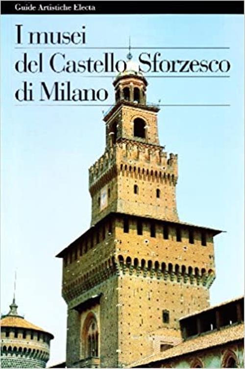 I Musei Del Castello Sforzesco Di Milano