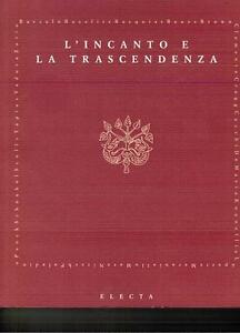 L' Incanto E La Trascendenza. Catalogo Della Mostra Trento